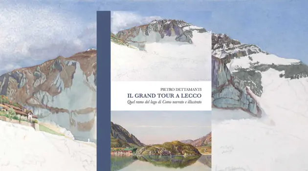 The Grand Tour in Lecco. That branch of Lake Como narrated and illustrated