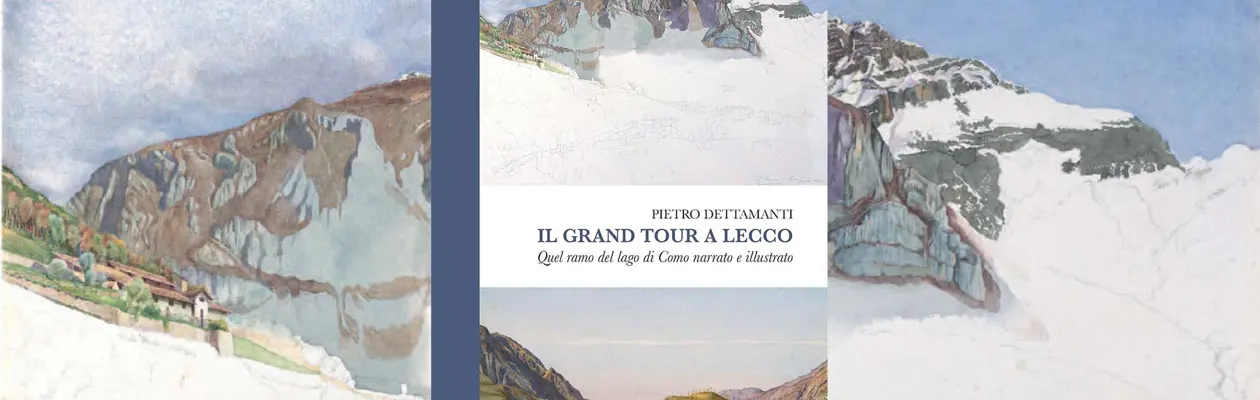 The Grand Tour in Lecco. That branch of Lake Como narrated and illustrated
