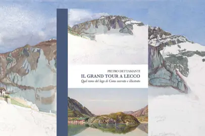 Il Grand Tour a Lecco. Quel ramo del lago di Como narrato e illustrato
